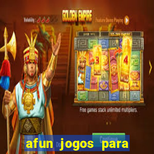 afun jogos para ganhar dinheiro